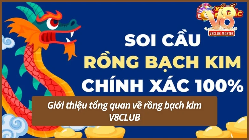 Giới thiệu tổng quan về rồng bạch kim tại V8CLUB